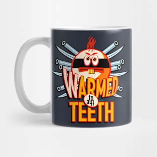 Warmed to the teeth Mug